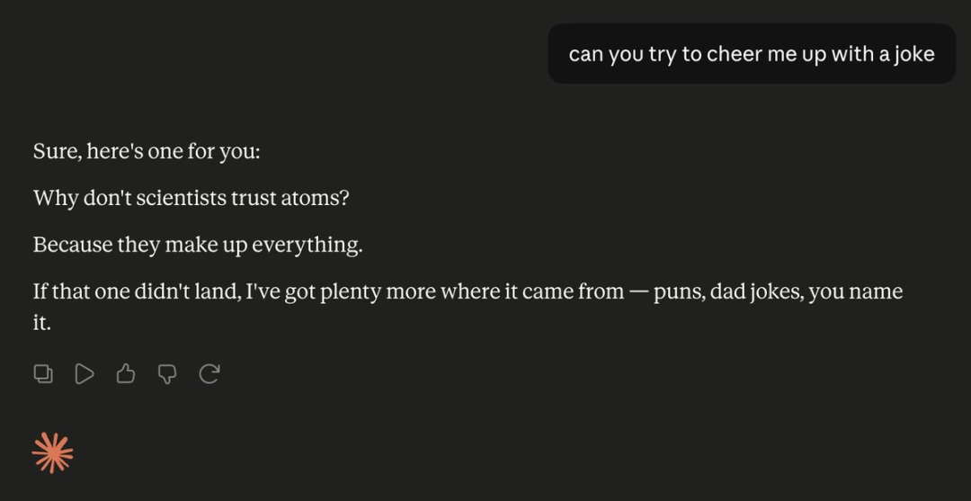 Das Bild zeigt eine Dialogoberfläche zwischen ChatGPT und einem Nutzer zum Thema Witze. Der Nutzer fragt „can you try to cheer me up with a joke“, und ChatGPT antwortet: „Sure, here's one for you: Why don't scientists trust atoms? Because they make up everything. If that one didn't land, I've got plenty more where it came from
- puns, dad jokes, you name it.“ Dazu sind vier Interaktionssymbole zu sehen. Das Bild steht im Zusammenhang mit dem Abschnitt „Problem 3: You Ask for One, It Gives Three“ des Dokuments und veranschaulicht anschaulich, dass ChatGPT auf die Bitte um einen Witz nicht nur einen liefert, sondern zusätzlich noch zwei weitere Witze anbietet und nach den bevorzugten Humorarten des Nutzers fragt – ein Beispiel für das Problem übermäßiger Ausgaben im Gespräch.
