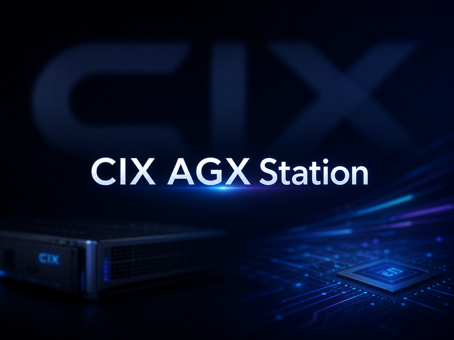 该图片为SEO封面简报对应的CIX AGX Station科技封面设计图,整体采用深黑蓝色调。画面中央是醒目的白色文字“CIX AGX Station”,背景带有低透明度的模糊CIX标识作为水印,左侧为印有CIX标识的紧凑台式计算单元,右侧为带有“50”标识的芯片及发光的电路线条,搭配克制的青色和电蓝色光效,画面无多余元素,符合为CIX AGX Station设计的极简科技封面要求,该设备是可本地运行70B–150B大模型的桌面AI超级计算机。