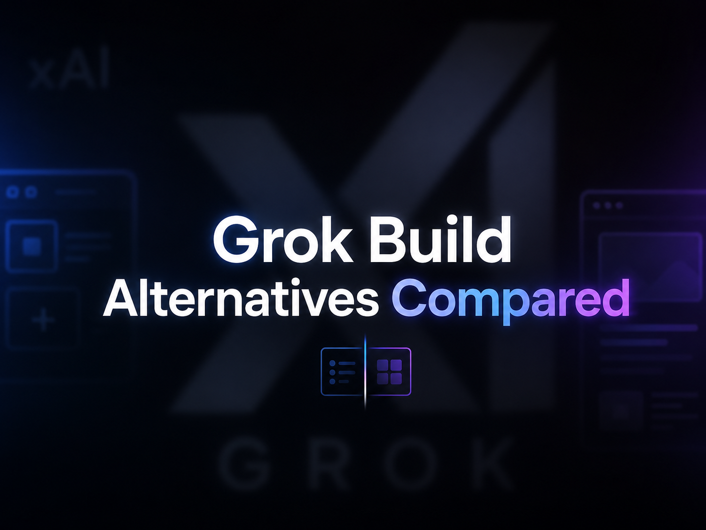这张图片的核心内容是“Grok Build Alternatives Compared”,中文对应文档标题提及的“Grok Build替代方案对比”,是该对比内容的主题标识图。画面背景为深色调,带有淡色的“xAI”与“GROK”字样作为底纹,还分布着代表网页或应用界面的简约图形元素,这些元素烘托出AI工具、应用搭建相关的内容氛围,契合文档围绕AI搭建工具替代方案对比的主题。