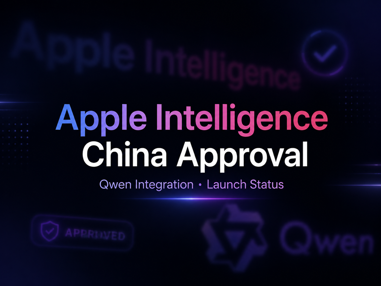 The image has a dark blue background, with the words “Apple Intelligence” on the left and a checkmark on the right. In the center, the large text “Apple Intelligence China Approval” features “Apple” in blue, “Intelligence” in pink, and “China Approval” in white. Below that, smaller text reads “Qwen Integration · Launch Status” in purple. At the bottom left is an “APPROVED” badge, and at the bottom right are the word “Qwen” along with a star pattern. This image is visually associated with the document's content about Apple Intelligence’s China registration, Qwen integration, and launch status, serving as a visual emphasis and supplementary illustration.