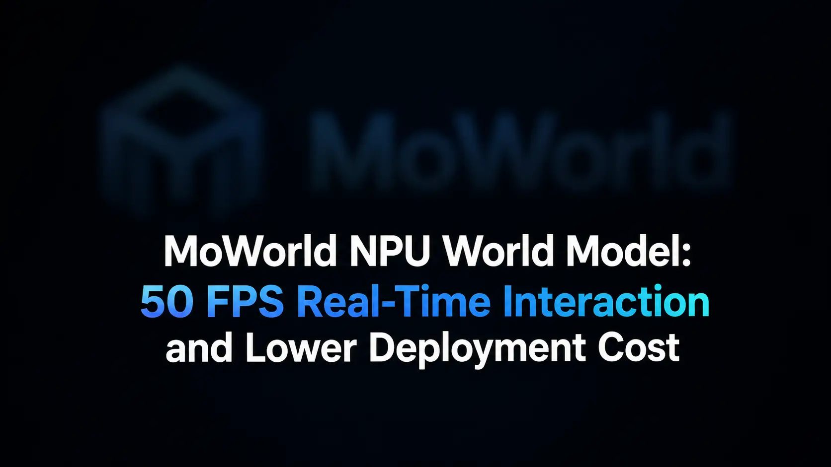 이 이미지는 MoWorld NPU 월드 모델 관련 정보를 보여줍니다. 배경은 어두우며, 왼쪽 상단에는 집 모양과 문자 'M'으로 구성된 MoWorld 로고가 있습니다. 화면 중앙에는 흰색과 파란색 글자로 'MoWorld NPU World Model: 50 FPS Real-Time Interaction and Lower Deployment Cost'라는 문구가 표시됩니다. 이 이미지는 MoWorld NPU 월드 모델을 소개하는 문서 내에 위치하며, 해당 모델의 핵심 특징인 50FPS 실시간 상호작용과 배포 비용 절감을 직관적으로 보여줍니다.