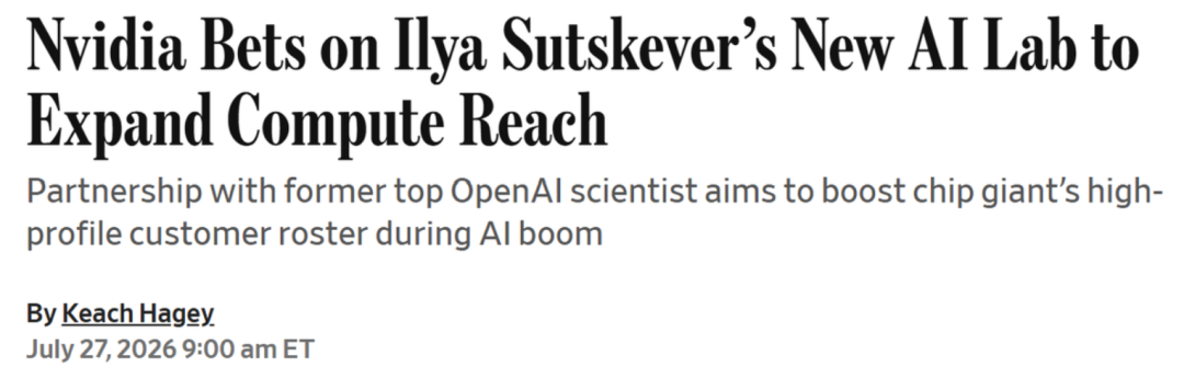 Bild zeigt die Überschrift eines Nachrichtenartikels: "Nvidia Bets on Ilya Sutskever’s New AI Lab to Expand Compute Reach", was bedeutet "NVIDIA setzt auf Ilya Sutskever's neues KI-Labor, um die Computing-Reichweite zu erweitern". Untertitel: "Die Partnerschaft mit dem ehemaligen Top-Wissenschaftler von OpenAI soll das hochkarätige Kundenportfolio des Chip-Giganten während des KI-Booms erweitern." Autor: Keach Hagey, Veröffentlichungsdatum:
27. Juli 2026, 9:00 Uhr ET. Das Bild fasst den Kontext der Partnerschaft zwischen NVIDIA und Ilya Sutskever's KI-Labor zusammen.