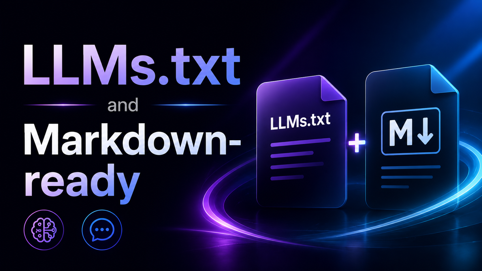 这张图片是一篇关于LLMs.txt与Markdown-ready网站对比内容的配图,以深色背景搭配蓝紫色渐变光效作为视觉基础。左侧醒目展示了文本“LLMs.txt and Markdown-ready”,下方配有大脑、对话气泡样式的小图标,分别对应AI相关的智能、交互属性;右侧设计了两个渐变色的文档图标,中间用加号相连,左侧图标标注“LLMs.txt”,右侧图标带有“M↓”标识,直观体现了LLMs.txt与Markdown-ready内容结合的核心主题,呼应了文章围绕两者与AI抓取适配性展开的对比内容。