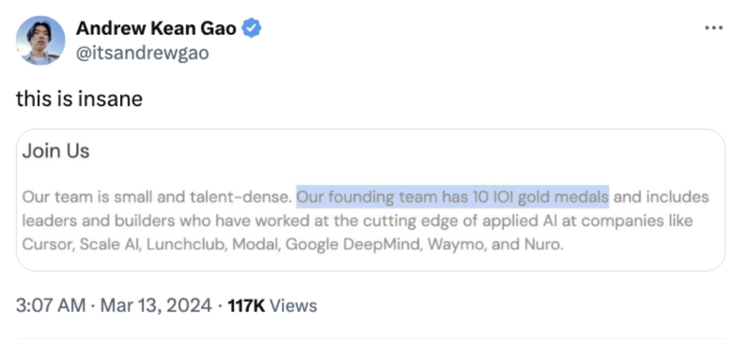 图片展示的是Andrew Kean Gao在Twitter上的一条推文。推文内容为“Join Us”，并提到Cognition团队规模小且人才密集，创始团队有10枚IOI金牌，包括曾在Cursor、Scale AI等公司工作，处于应用AI前沿的领导者和建设者。该推文发布于2024年3月13日3:07 AM，获得了117K次浏览。图片与上下文紧密相关，上下文提到Cognition早期招聘材料强调创始团队的国际信息学奥林匹克金牌背景，此推文是对这一背景的进一步说明。