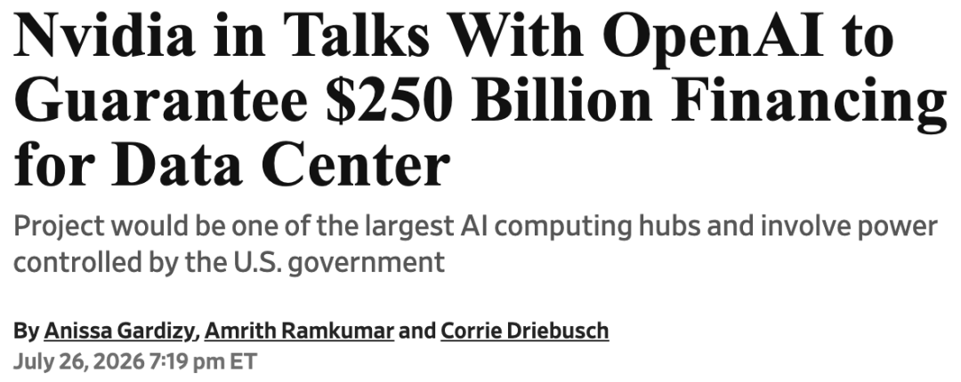 Screenshot eines Artikel-Titels des Wall Street Journal mit dem Titel „Nvidia und OpenAI besprechen 250 Milliarden US-Dollar Finanzierung für Rechenzentrum“, Untertitel besagt, dass das Projekt eines der größten KI-Rechenzentren sein wird und Strom betrifft, der von der US-Regierung kontrolliert wird. Bericht von Anissa Gardizy, Amirth Ramkumar und Corrie Driebusch, veröffentlicht am
26. Juli
2026. Das Bild bezieht sich auf den Inhalt des Dokuments über den Rechenzentrumsfinanzierungsplan zwischen NVIDIA und OpenAI und stellt die Kerninformation des Berichts visuell dar.