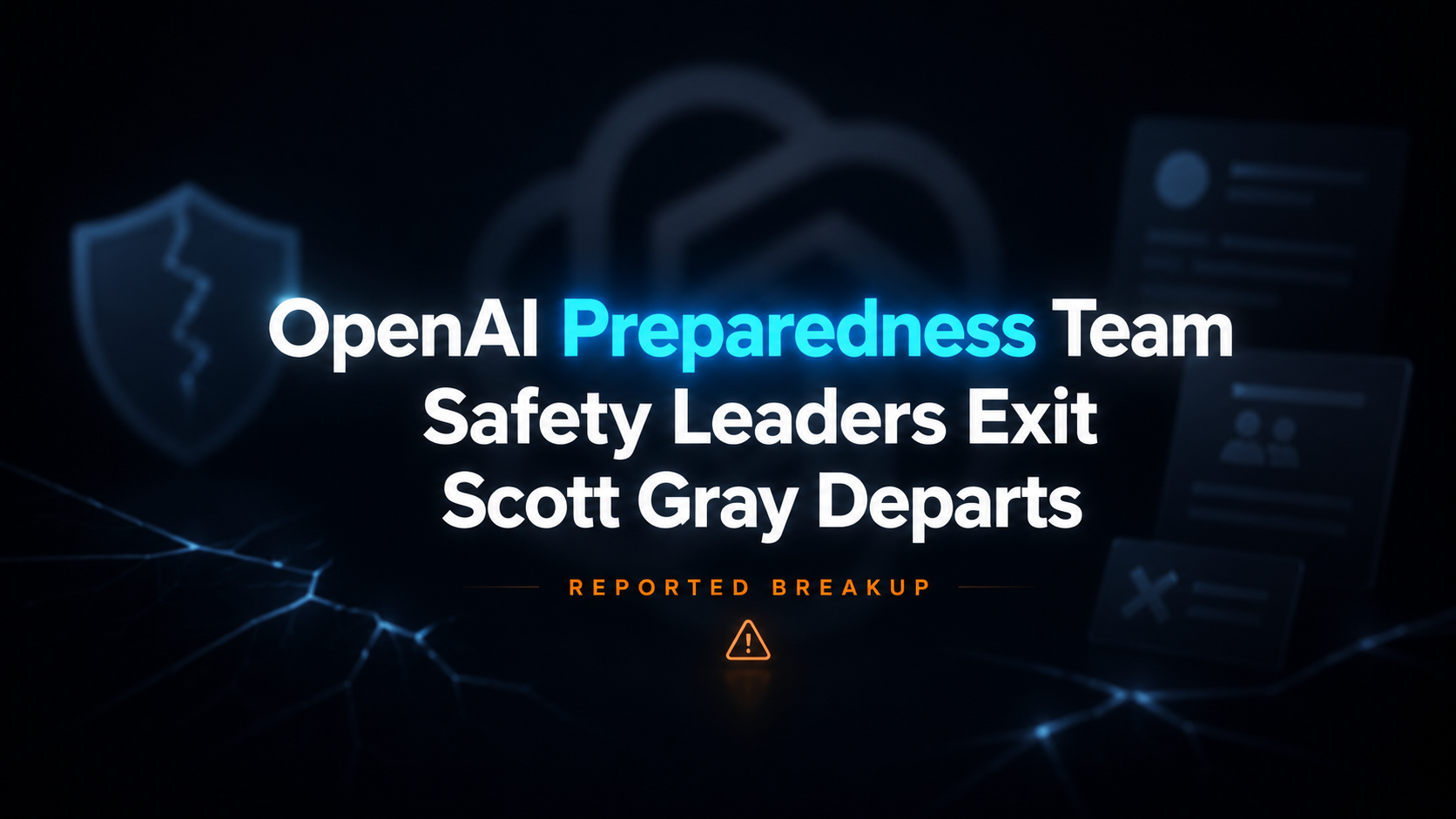 OpenAI Reportedly Breaks Up Its Preparedness Team as Safety Leaders Exit and Scott Gray Departs