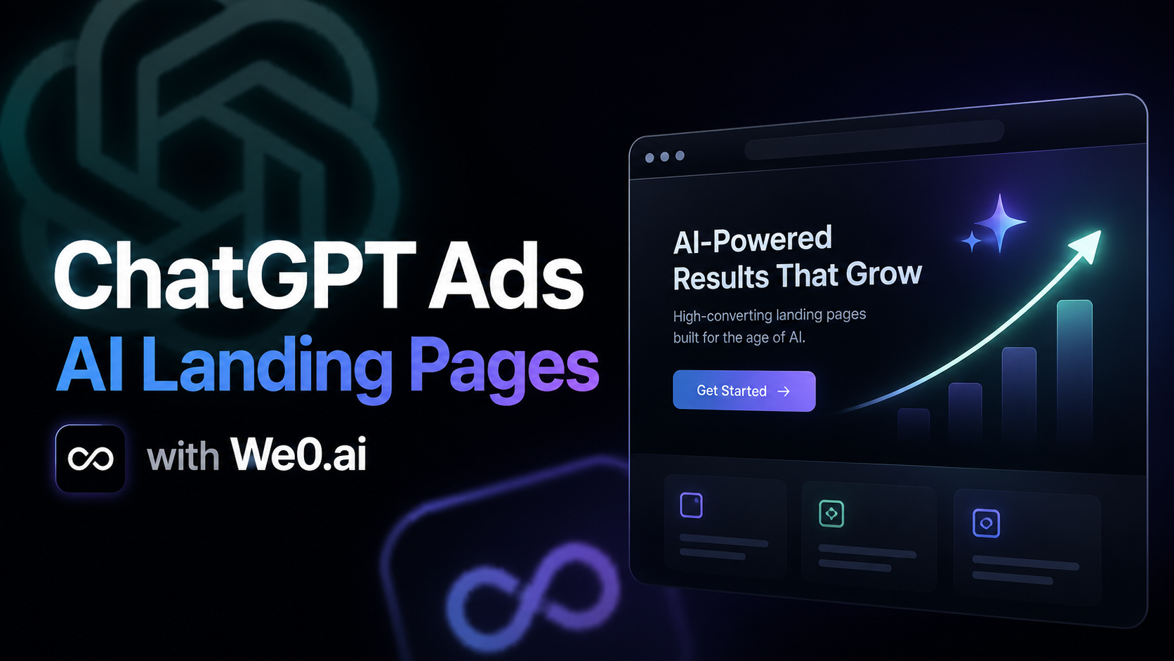 图片展示了ChatGPT广告与AI落地页相关内容。左侧以“ChatGPT Ads”和“AI Landing Pages”文字呈现,下方有“We0.ai”标识。右侧是一个带有图表的界面,上方文字为“AI-Powered Results That Grow”,下方有“Get Started”按钮,图表显示上升趋势。该图片与文档中介绍ChatGPT开始大规模卖广告后,企业如何用We0.ai搭建AI广告落地页的主题相关,直观呈现了相关概念。