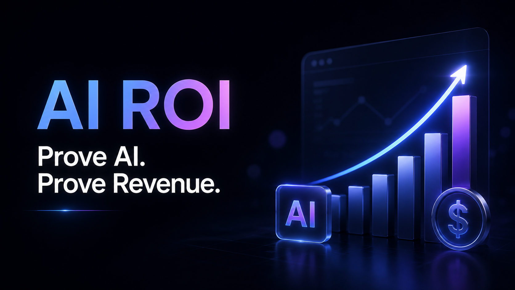 The image has a dark background. On the left, large text reads "AI ROI" and "Prove AI. Prove Revenue.", emphasizing the connection between AI and proving revenue. On the right, a screen displays a chart with an upward trend line, along with a bar chart below and coins with dollar signs, symbolizing revenue growth. The "AI" text stands out prominently, echoing the theme of using company websites to prove that AI creates revenue, directly conveying the idea that AI boosts income.