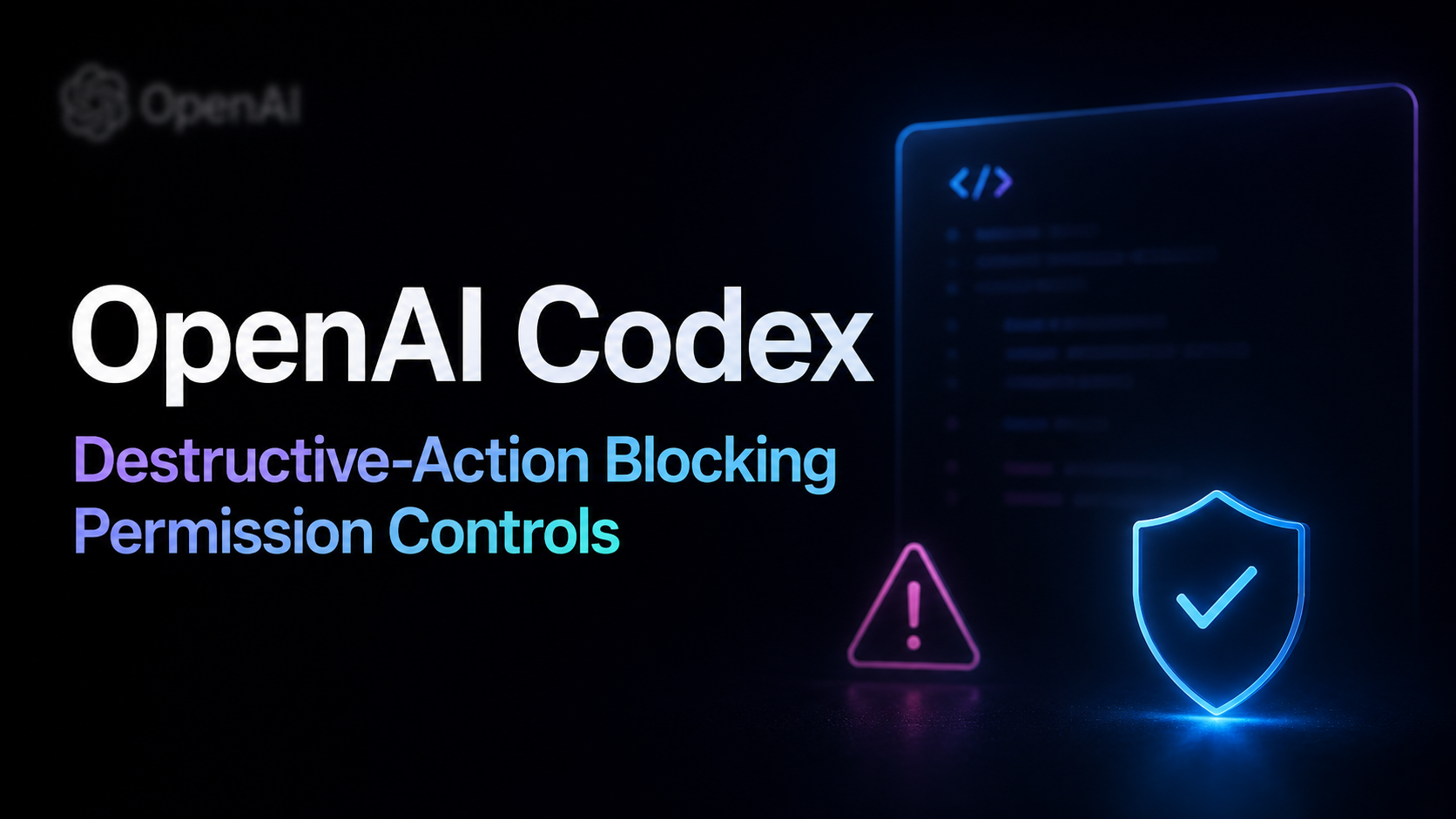 OpenAI refuerza la seguridad de Codex con una limpieza más segura y controles de permisos para evitar acciones destructivas
